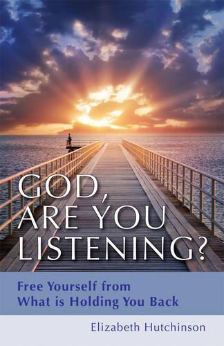 God, are You Listening?: Free Yourself from What is Holding You Back (Paperback)