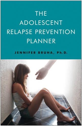 Adolescent Relapse Prevention Planner: Jennifer Bruha (Paperback)