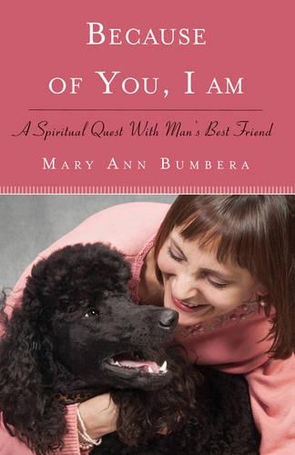 Because of You, I am: A Spiritual Quest with Man's Best Friend (Paperback)