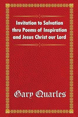 Invitation to Salvation Thru Poems of Inspiration and Jesus Christ Our Lord (Paperback)