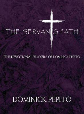 The Servant's Path: The New Revised Edition: Life Prayers for the Glory of Christ. (Hardback)