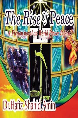 The Rise of Peace: A Fiction Novel on World Power Politics (Paperback)