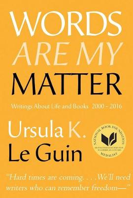 Words Are My Matter: Writings About Life and Books, 2000-2016, with a Journal of a Writer's Week (Hardback)