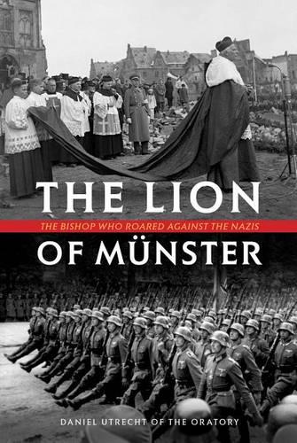 The Lion of Munster: The Bishop Who Roared Against the Nazis (Hardback)