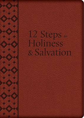 The 12 Steps to Holiness and Salvation (Leather / fine binding)