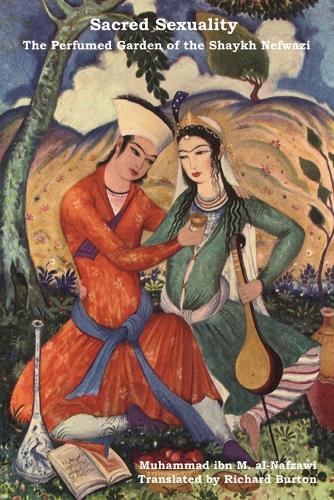 Sacred Sexuality: The Perfumed Garden of the Shaykh Nefwazi (Paperback)