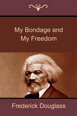 My Bondage and My Freedom (Paperback)