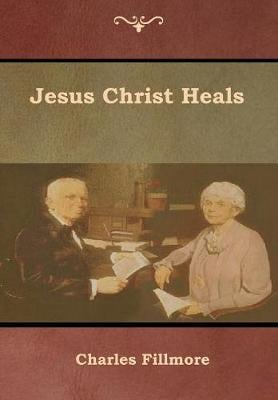 Jesus Christ Heals (Hardback)