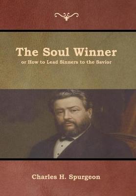 The Soul Winner or How to Lead Sinners to the Savior (Hardback)