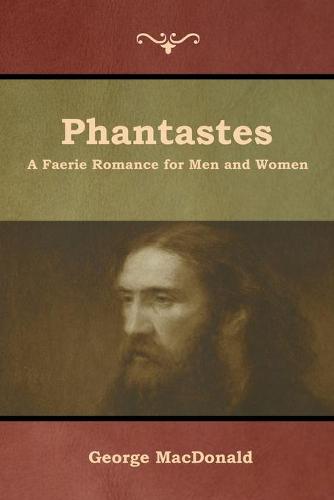 Phantastes: A Faerie Romance for Men and Women (Paperback)