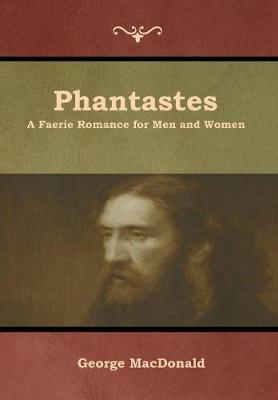 Phantastes: A Faerie Romance for Men and Women (Hardback)