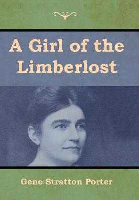A Girl of the Limberlost (Hardback)