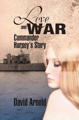 Love and War: Commander Hursey's Story (Paperback)