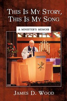 This Is My Story, This Is My Song: A Minister's Memoir (Paperback)