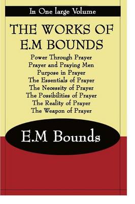 The Works of E.M Bounds (Paperback)