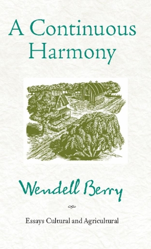 A Continuous Harmony: Essays Cultural and Agricultural (Paperback)