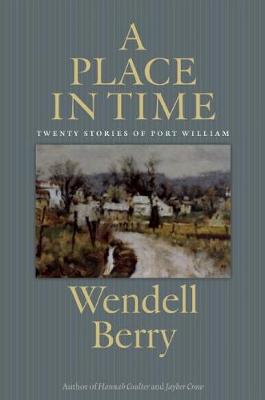 A Place in Time: Twenty Stories of the Port William Membership (Hardback)