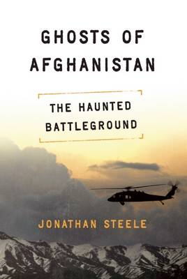 Ghosts of Afghanistan: Hard Truths and Foreign Myths (Paperback)