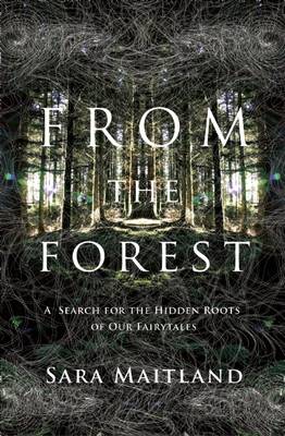 From the Forest: A Search for the Hidden Roots of Our Fairy Tales (Paperback)