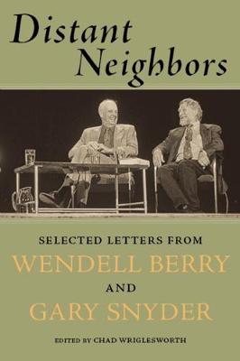 Distant Neighbors: The Selected Letters of Wendell Berry & Gary Snyder (Hardback)