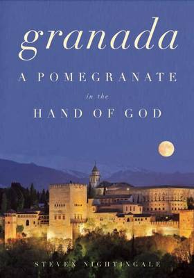 Granada: A Pomegranate in the Hand of God (Hardback)