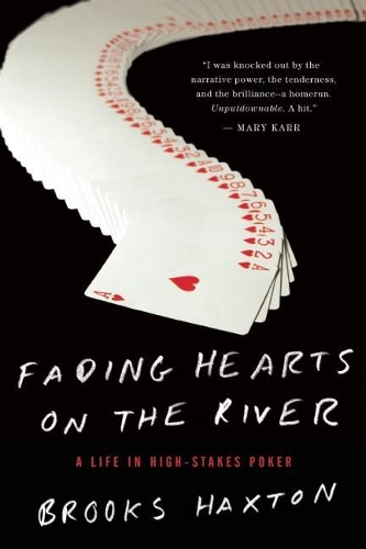 Fading Hearts on the River: A Life in High-Stakes Poker (Paperback)
