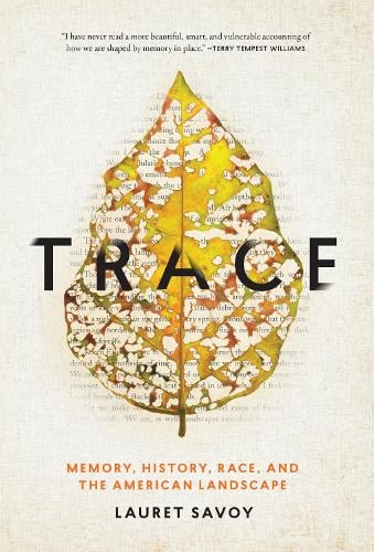 Trace: Memory, History, Race, and the American Landscape (Hardback)