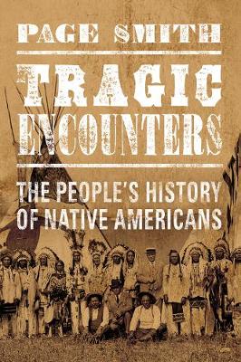 Tragic Encounters: A People's History of Native Americans (Hardback)