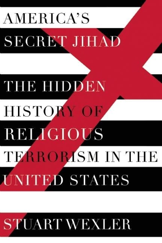 America's Secret Jihad: The Hidden History of Religious Terrorism in the United States (Paperback)