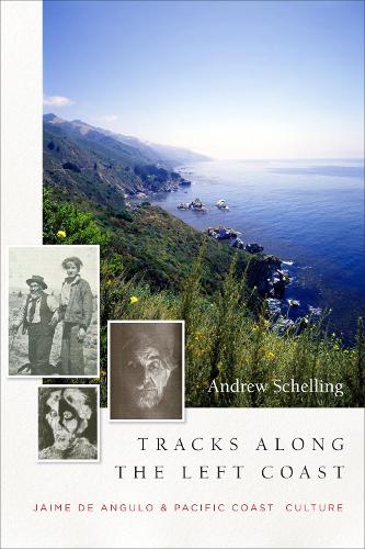 Tracks Along the Left Coast: Jaime de Angulo & Pacific Coast Culture (Hardback)