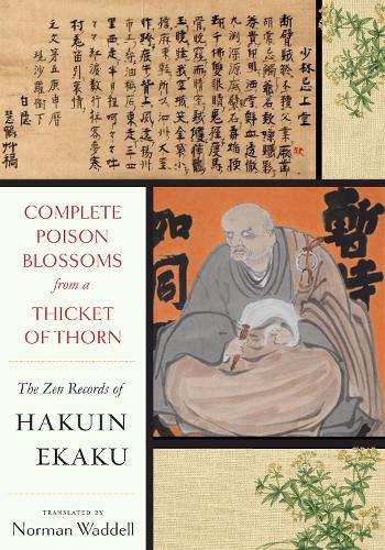 Complete Poison Blossoms from a Thicket of Thorn: The Zen Records of Hakuin Ekaku (Hardback)