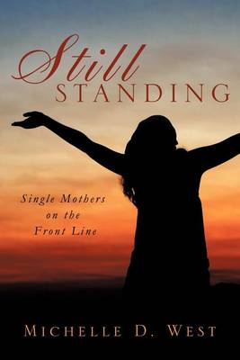 Still Standing: Single Mothers on the Front Line (Paperback)