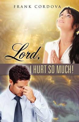 Lord, I Hurt So Much! (Paperback)