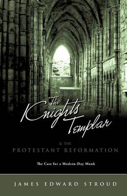The Knights Templar & the Protestant Reformation (Paperback)