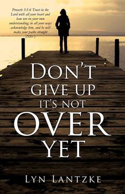 Don't Give Up It's Not Over Yet (Paperback)
