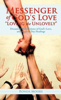 Messenger of God's Love Loving the Unlovely (Hardback)