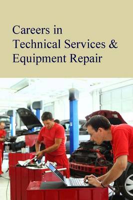 Careers in Technical Services & Equipment Repair - Careers Series (Hardback)