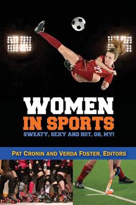 Women in Sports - Sweaty, Sexy and Hot, Oh My! (Paperback)