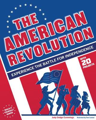 The American Revolution: Experience the Battle for Independence - Build It Yourself (Hardcover) (Hardback)