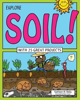 Explore Soil!: With 25 Great Projects - Explore Your World (Paperback)
