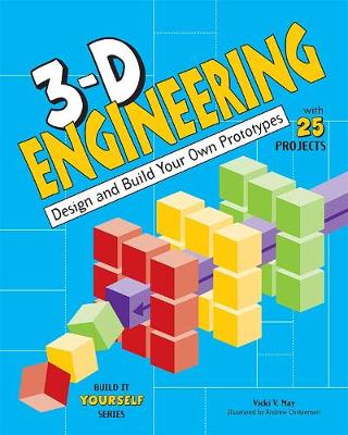 3-D Engineering: Design and Build Practical Prototypes - Build It Yourself (Paperback)