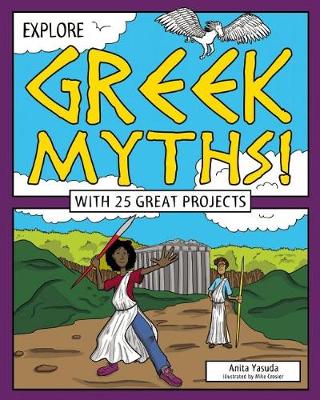Explore Greek Myths!: With 25 Great Projects - Explore Your World (Hardback)