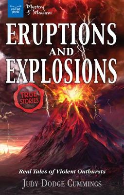 Eruptions and Explosions: Real Tales of Violent Outbursts - Mystery & Mayhem (Paperback)