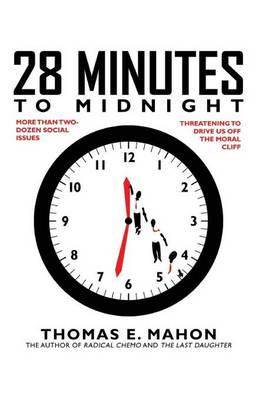 28 Minutes to Midnight: More Than Two-Dozen Social Issues Threatening to Drive Us Over the Moral Cliff (Paperback)