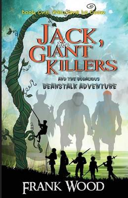 Jack, the Giant Killers and the Bodacious Beanstalk Adventure: Book One: Welcome to Ooom (Paperback)