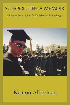 School Life: A Memoir, a Literary Journey from Public School to the Ivy League (Paperback)