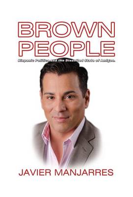 Brown People, Hispanic Politics and the Disunited State of Amigos (Hardback)