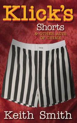 Klick's Shorts: (And Other Acts of Crime) (Paperback)