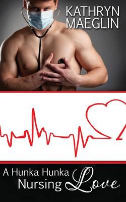 A Hunka Hunka Nursing Love (Paperback)