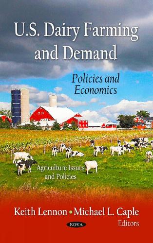 U.S. Dairy Farming & Demand: Policies & Economics (Hardback)